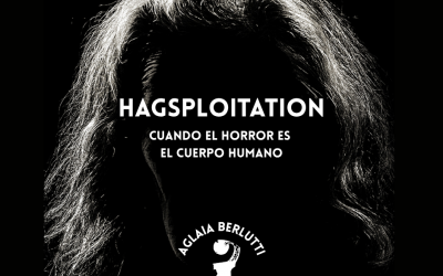 HAGSPLOITATION: CUANDO EL HORROR ES EL CUERPO HUMANO