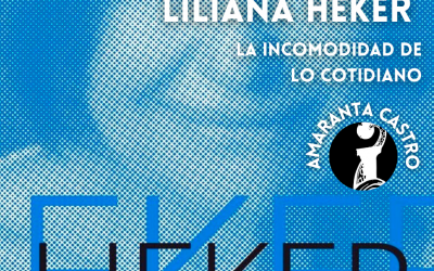 LILIANA HEKER: LA INCOMODIDAD DE LO COTIDIANO