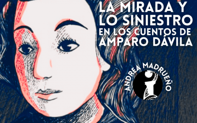 LA MIRADA Y LO SINIESTRO EN LOS CUENTOS DE AMPARO DÁVILA
