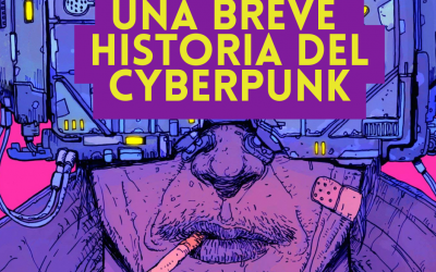 UNA BREVE HISTORIA DEL CYBERPUNK