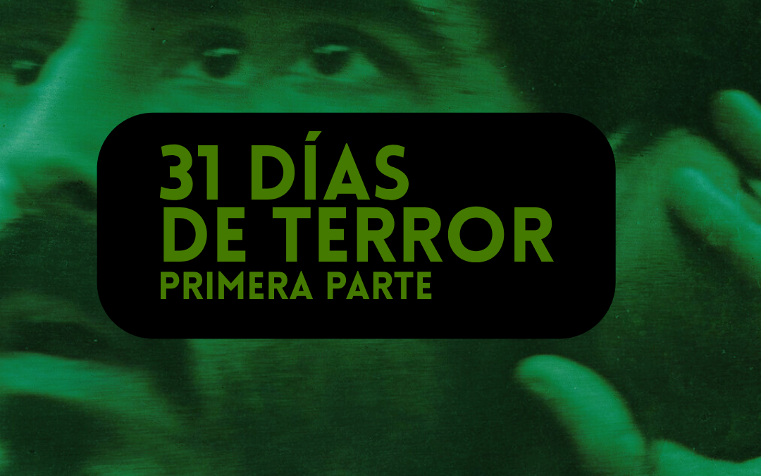 31 DÍAS DE TERROR (I)