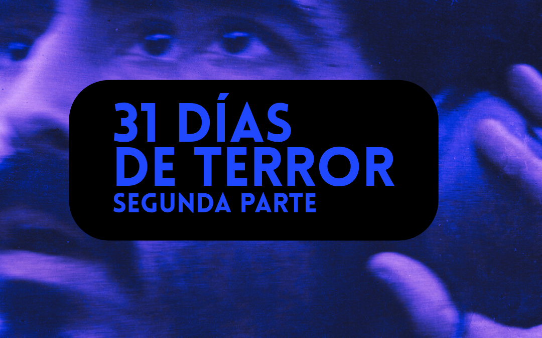 31 DÍAS DE TERROR (II)