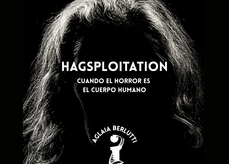 HAGSPLOITATION: CUANDO EL HORROR ES EL CUERPO HUMANO