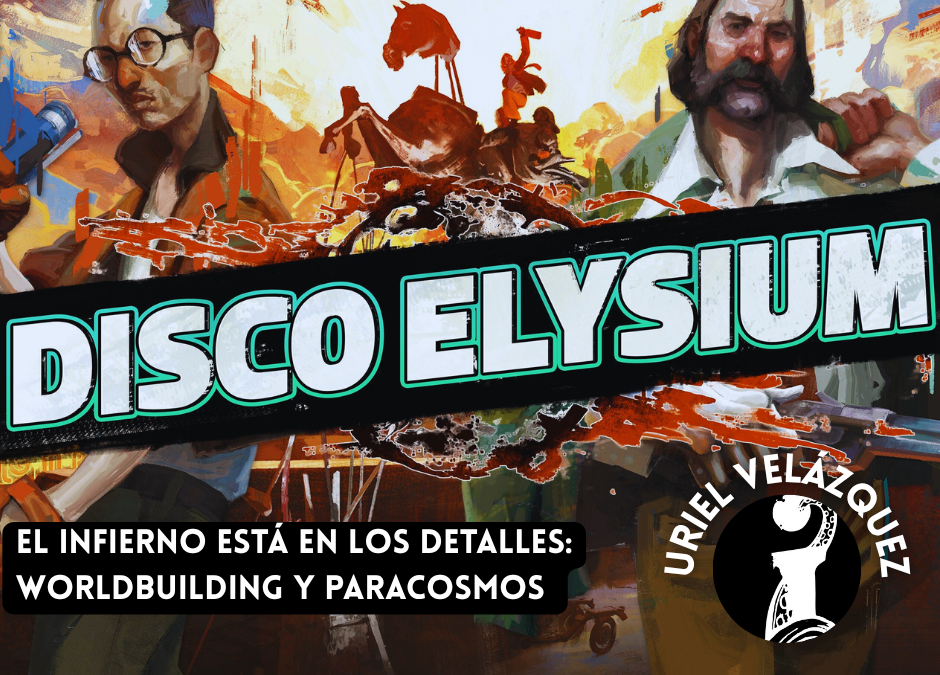 DISCO ELYSIUM: EL INFIERNO ESTÁ EN LOS DETALLES