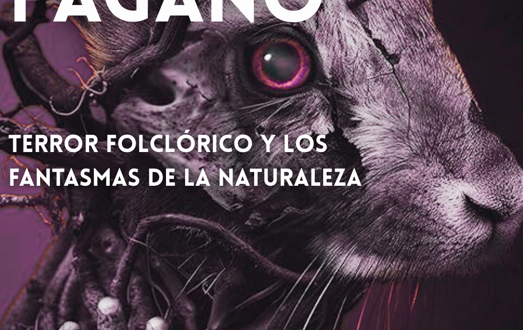 TERROR FOLCLÓRICO Y LOS FANTASMAS DE LA NATURALEZA