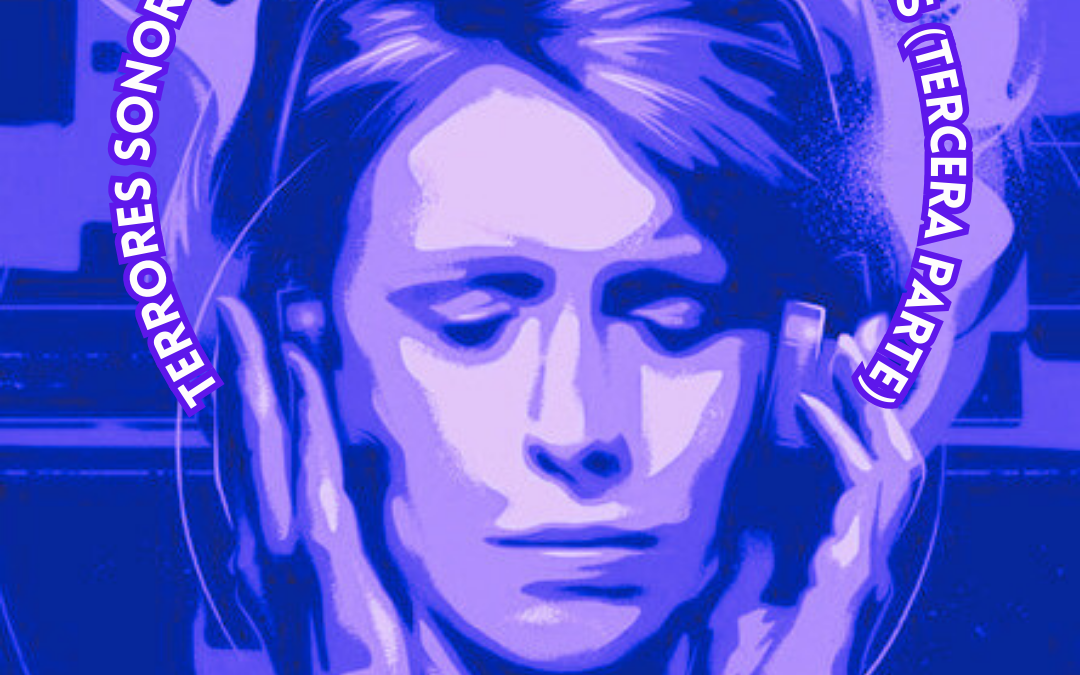 TERRORES SONOROS (III)