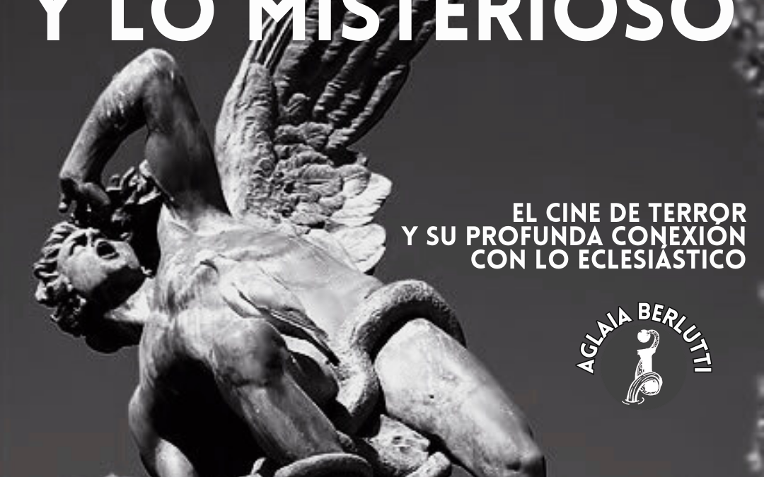 EL CINE DE TERROR Y SU PROFUNDA CONEXIÓN CON LO ECLESIÁSTICO