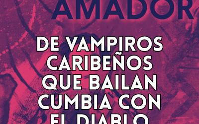 DE VAMPIROS CARIBEÑOS QUE BAILAN CUMBIA CON EL DIABLO