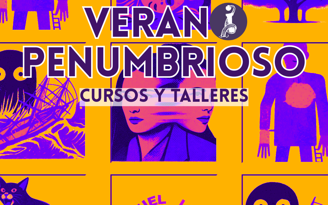 VERANO PENUMBRIOSO: CURSOS Y TALLERES