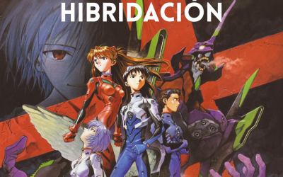 EVANGELION Y LA ARQUEOLOGÍA DE LA HIBRIDACIÓN